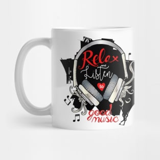 Relax and listen to good music, fashion quote design. Mug